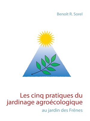 cover image of Les cinq pratiques du jardinage agroécologique